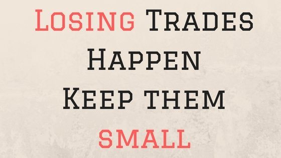 Losing Trades Happen, Keep Them Small!